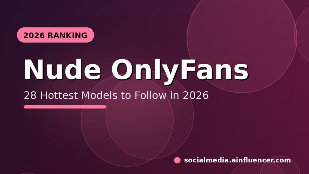 Read more about the article 28 Hottest Nude OnlyFans Models to Follow in 2026