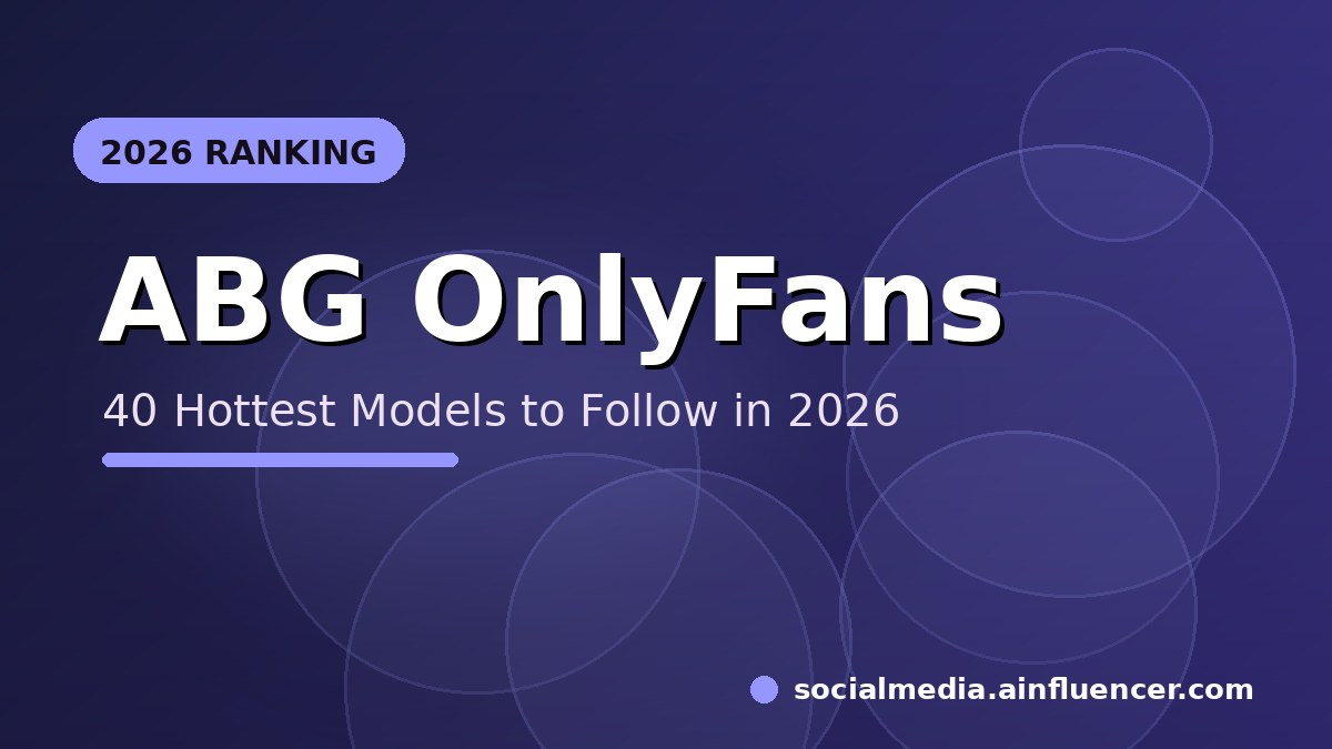 You are currently viewing 40 Hottest ABG OnlyFans Models to Follow in 2026