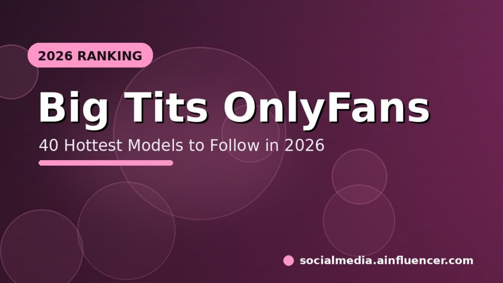Read more about the article 40 Hottest Big Tits OnlyFans Models to Follow in 2026