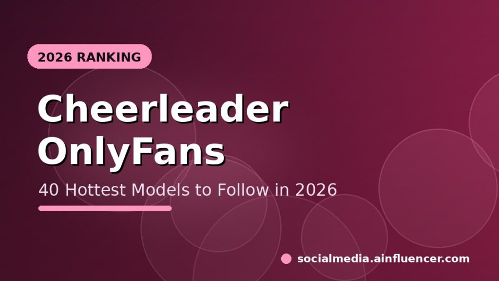 Read more about the article 40 Hottest Cheerleader OnlyFans Models to Follow in 2026