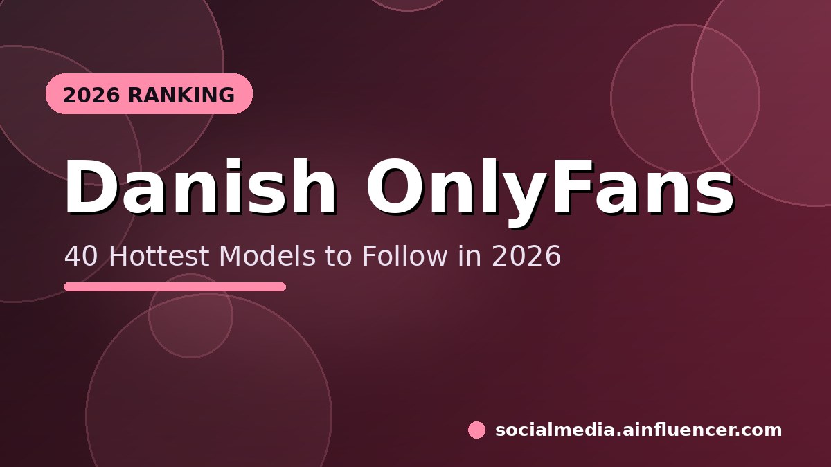 You are currently viewing 40 Hottest Danish OnlyFans Models to Follow in 2026