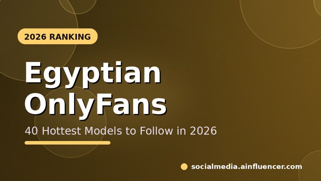 Read more about the article 40 Hottest Egyptian OnlyFans Models to Follow in 2026