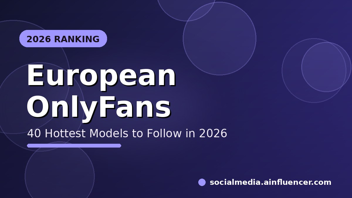 You are currently viewing 40 Hottest European OnlyFans Models to Follow in 2026
