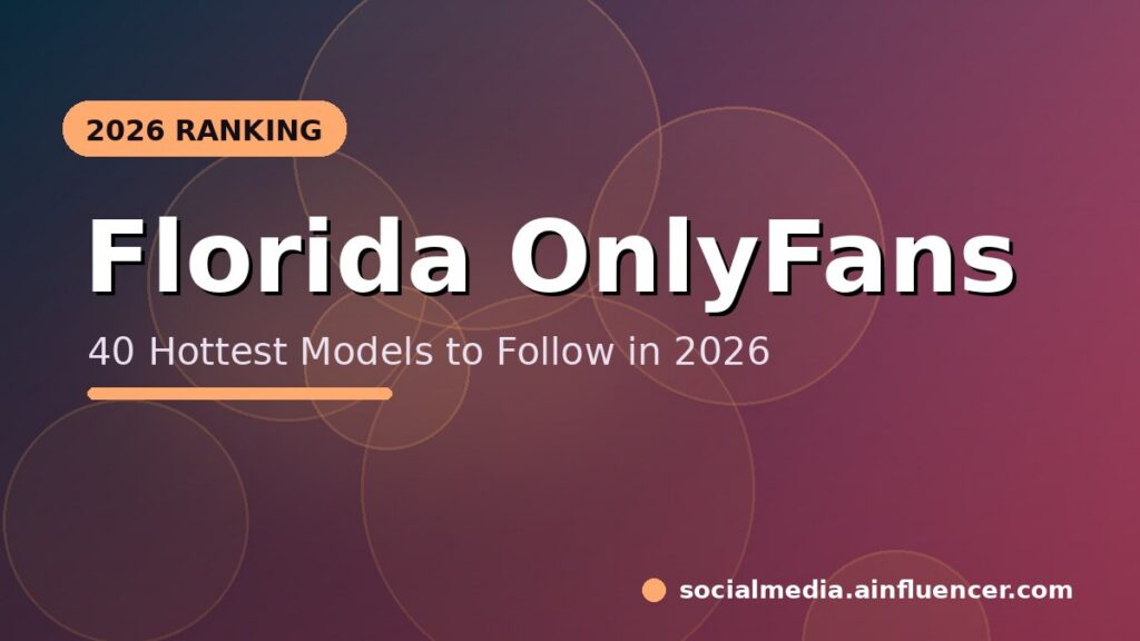 Read more about the article 40 Hottest Florida OnlyFans Models to Follow in 2026florida onlyfans