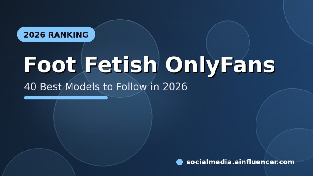 Read more about the article 40 Best Foot Fetish OnlyFans Models to Follow in 2026