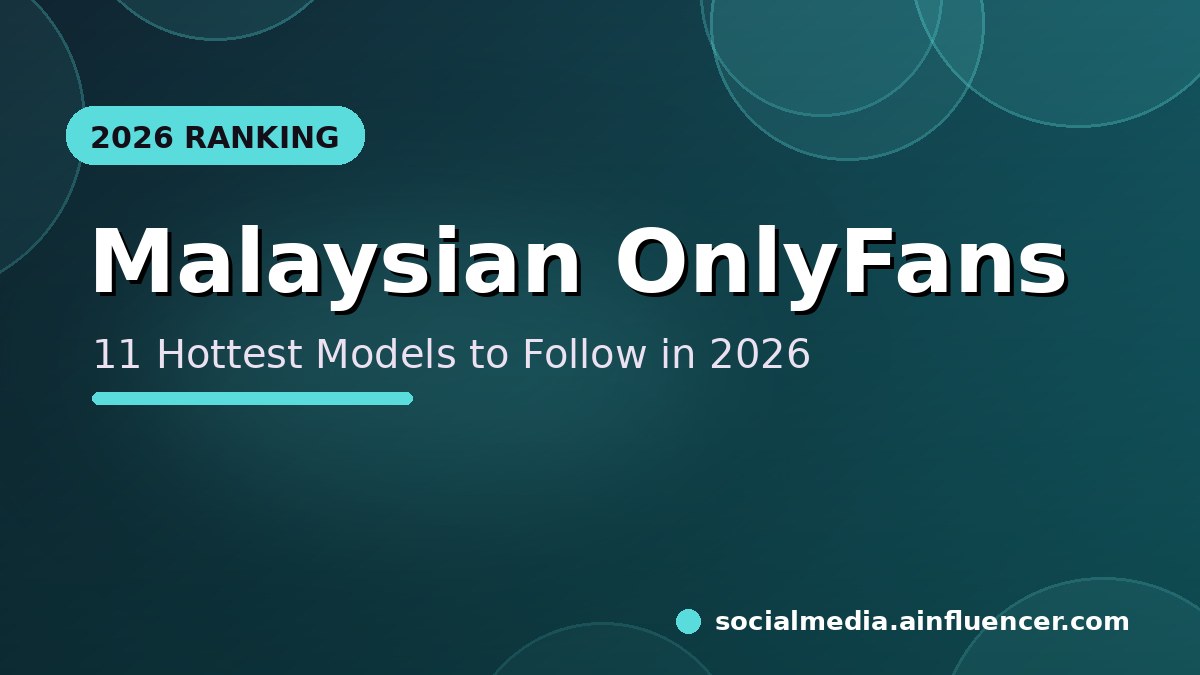 You are currently viewing 11 Hottest Malaysian OnlyFans Models to Follow in 2026